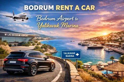 Bodrum Havalimanı Yalıkavak Marina Araç Kiralama