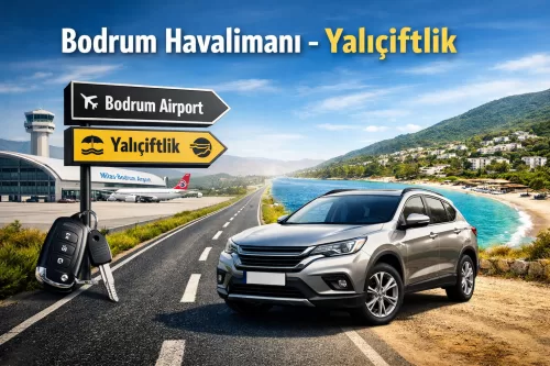 Bodrum Havalimanı Yalıçiftlik Araç Kiralama